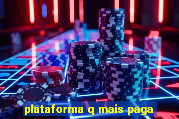 plataforma q mais paga